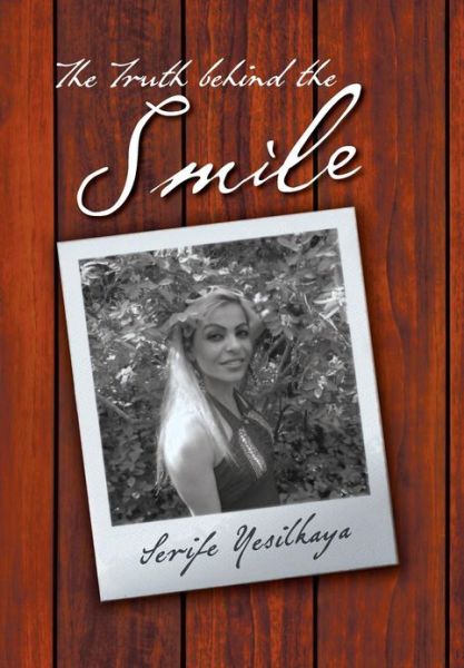 Cover for Serife Yesilkaya · The Truth Behind the Smile (Hardcover Book) (2012)