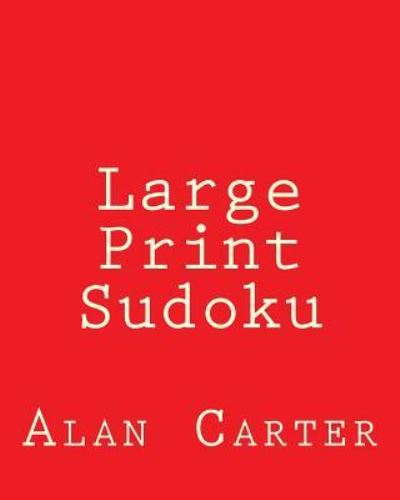 Cover for Alan Carter · Large Print Sudoku: 80 Easy to Read, Large Print Sudoku Puzzles (Taschenbuch) (2013)