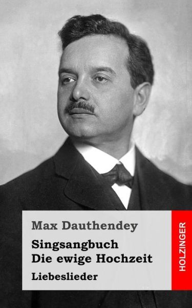 Cover for Max Dauthendey · Singsangbuch / Die Ewige Hochzeit: Liebeslieder (Taschenbuch) (2013)