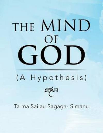 Cover for Ta Ma Sailau Sagaga-simanu · The Mind of God (Paperback Bog) (2013)