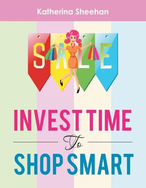 Cover for Katherina Sheehan · Invest Time to Shop Smart (Paperback Book) (2013)