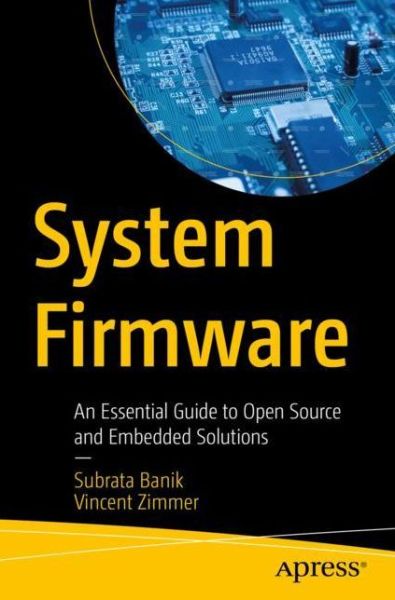 Cover for Subrata Banik · System Firmware: An Essential Guide to Open Source and Embedded Solutions (Paperback Book) [1st edition] (2022)