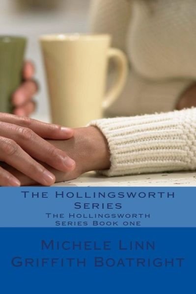 Michele Linn Griffith Boatright · The Hollingsworth Series: the Hollingsworth Series Book One (Taschenbuch) (2013)