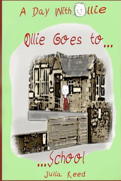 Ollie Goes to School: a Day with Ollie - Julia Reed - Books - Createspace - 9781490403380 - June 11, 2013