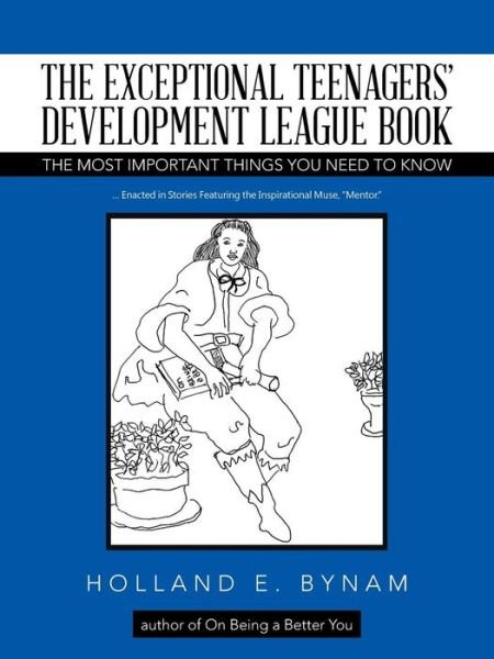 The Exceptional Teenagers' Development League Book - Holland E Bynam - Books - iUniverse - 9781491787380 - February 25, 2016