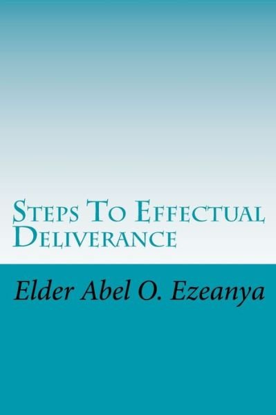 Cover for Elder Abel O Ezeanya · Steps to Effectual Deliverance (Paperback Bog) (2013)