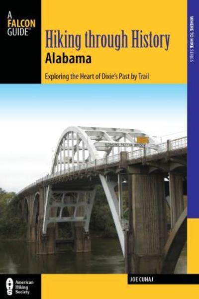 Cover for Joe Cuhaj · Hiking Through History Alabama: Exploring the Heart of Dixie’s Past by Trail from the Selma Historic Walk to the Confederate Memorial Park - Hiking Through History (Paperback Book) (2016)