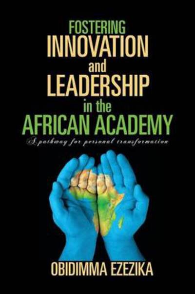 Cover for Obidimma Ezezika · Fostering Innovation and Leadership in the African Academy: a Pathway for Personal Transformation (Taschenbuch) (2013)