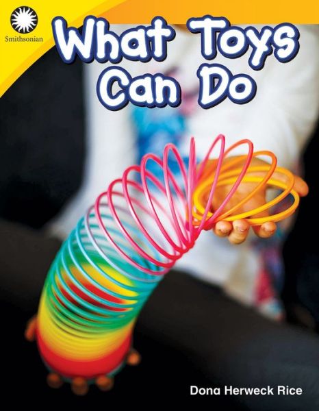 What Toys Can Do - Dona Herweck Rice - Książki - Teacher Created Materials, Inc - 9781493866380 - 31 maja 2019