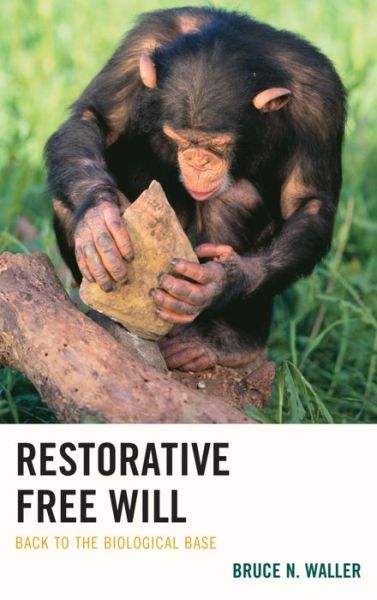 Cover for Bruce N. Waller · Restorative Free Will: Back to the Biological Base (Hardcover Book) (2015)