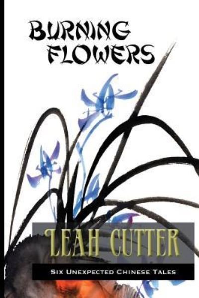 Cover for Leah Cutter · Burning Flowers (Pocketbok) (2014)