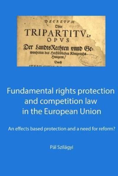 Cover for Pal Szilagyi · Fundamental rights protection and competition law in the European Union (Paperback Book) (2014)