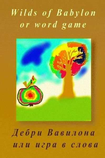 Cover for Zinaida Opanasivna Levchenko · Wilds-of-babylon-or-word-game: Wilds-of-babylon-or-word-game (Paperback Book) (2014)