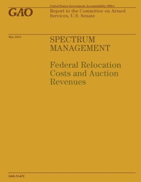Cover for Government Accountability Office · Spectrum Management: Federal Relocation Costs and Action Revenues (Paperback Book) (2014)
