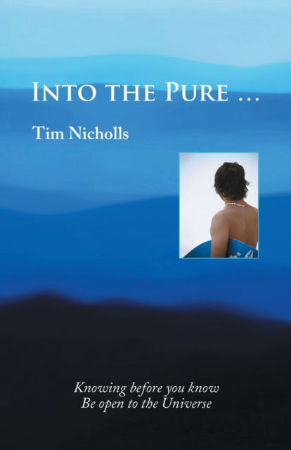 Cover for Tim Nicholls · Into the Pure ... (Paperback Book) (2017)
