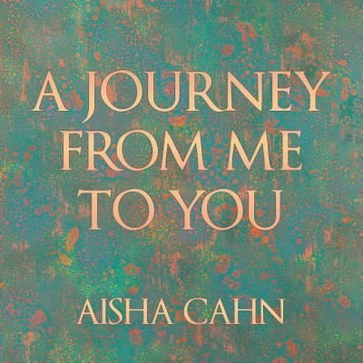 Cover for Aisha Cahn · A Journey from Me to You (Paperback Bog) (2018)