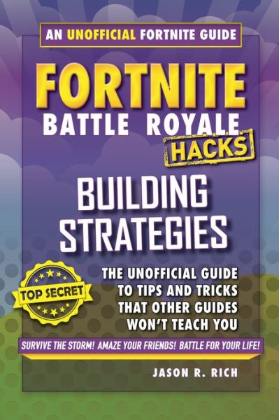 Cover for Jason R. Rich · Hacks for Fortniters: Building Strategies: An Unofficial Guide to Tips and Tricks That Other Guides Won't Teach You - Hacks for Fortniters (Hardcover Book) (2018)