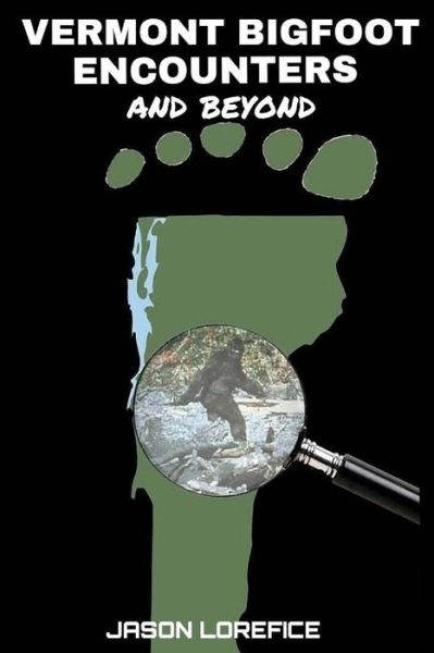 Cover for Jason Lorefice · Vermont Bigfoot Encounters and Beyond (Paperback Book) (2015)