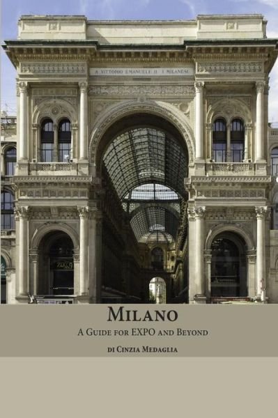 Cover for Cinzia Medaglia · Milano: a Guide for Expo and Beyond (Taschenbuch) (2015)