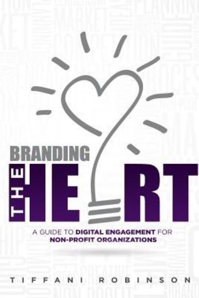 Branding the Heart - Tiffani J Robinson - Books - Createspace Independent Publishing Platf - 9781511858380 - April 22, 2015