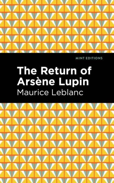 The Return of Arsene Lupin - Mint Editions - Maurice Leblanc - Bøker - Graphic Arts Books - 9781513292380 - 6. mai 2021