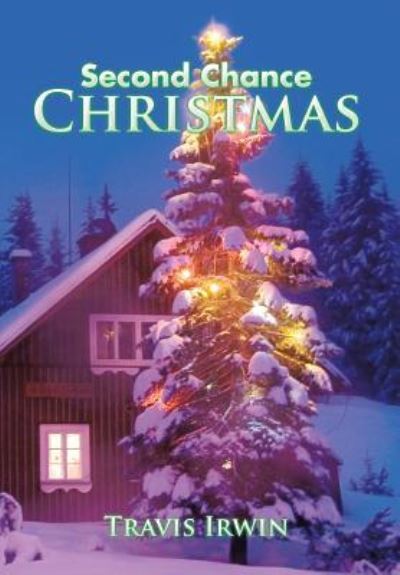 Cover for Travis Irwin · Second Chance Christmas (Hardcover Book) (2015)