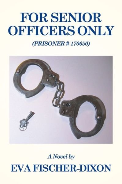 Cover for Eva Fischer-Dixon · For Senior Officers Only (Taschenbuch) (2015)