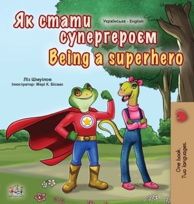 Cover for Liz Shmuilov · Being a Superhero (Ukrainian English Bilingual Book for Kids) - Ukrainian English Bilingual Collection (Gebundenes Buch) [Large type / large print edition] (2020)