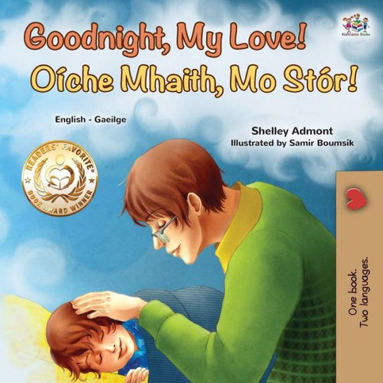 Goodnight, My Love! (English Irish Bilingual Book for Kids) - Shelley Admont - Books - Kidkiddos Books Ltd. - 9781525958380 - September 14, 2021