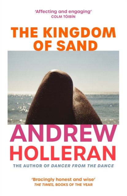 Cover for Andrew Holleran · The Kingdom of Sand: the exhilarating new novel from the author of Dancer from the Dance (Pocketbok) (2023)