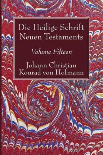 Cover for Johann Christian Konrad von Hofmann · Die Heilige Schrift Neuen Testaments, Volume Fifteen (Paperback Book) (2017)