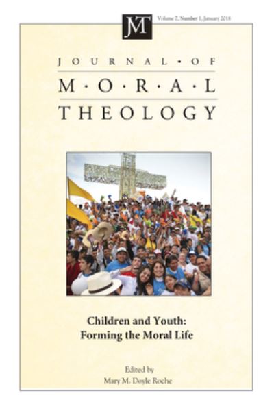 Cover for Mary Doyle Roche · Journal of Moral Theology, Volume 7, Number 1 : Children and Youth (N/A) (2018)