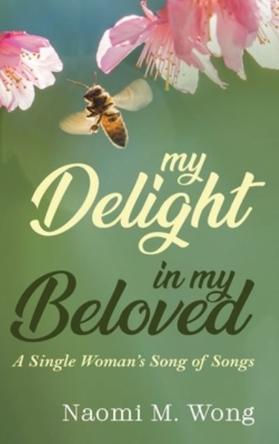Cover for Naomi M Wong · My Delight in My Beloved (Hardcover Book) (2019)