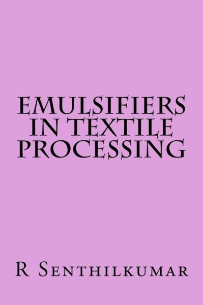 Cover for R Senthilkumar · Emulsifiers in Textile Processing (Pocketbok) (2016)