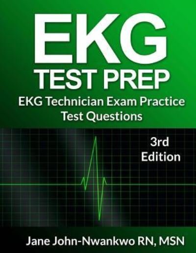 EKG Test Prep - Msn Jane John-Nwankwo Rn - Bøger - Createspace Independent Publishing Platf - 9781533456380 - 25. maj 2016