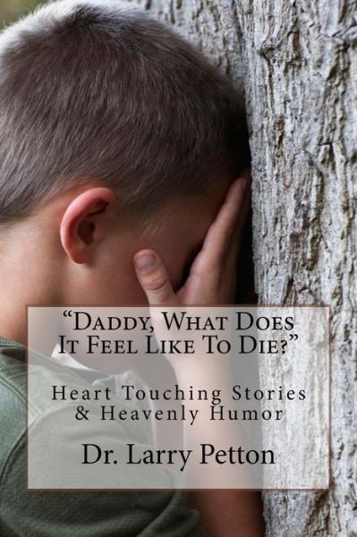 Cover for Larry Petton · Daddy, What Does It Feel Like To Die? (Paperback Book) (2016)