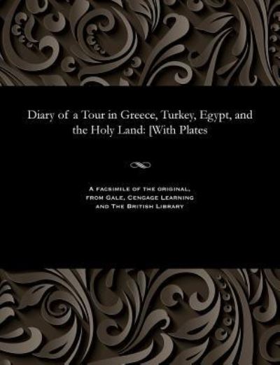Cover for Mary Georgina Emma Dawson Damer · Diary of a Tour in Greece, Turkey, Egypt, and the Holy Land (Paperback Bog) (1901)
