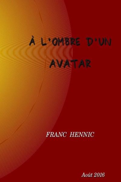 Cover for M Franc Hennic · A l'Ombre d'Un Avatar (Paperback Book) (2016)