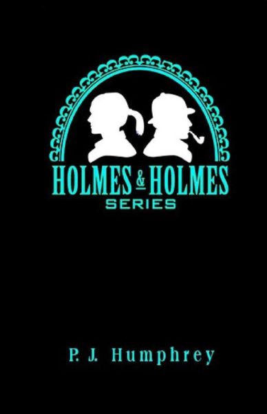 Cover for P J Humphrey · Holmes &amp; Holmes (Paperback Book) (2016)