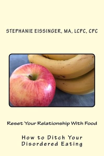 Cover for Cpc Ma Lcpc Eissinger · Reset Your Relationship With Food (Paperback Bog) (2017)