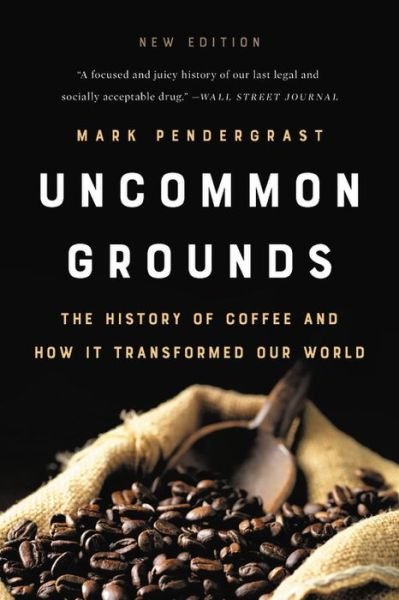 Cover for Mark Pendergrast · Uncommon Grounds (New edition): The History of Coffee and How It Transformed Our World (Pocketbok) (2019)