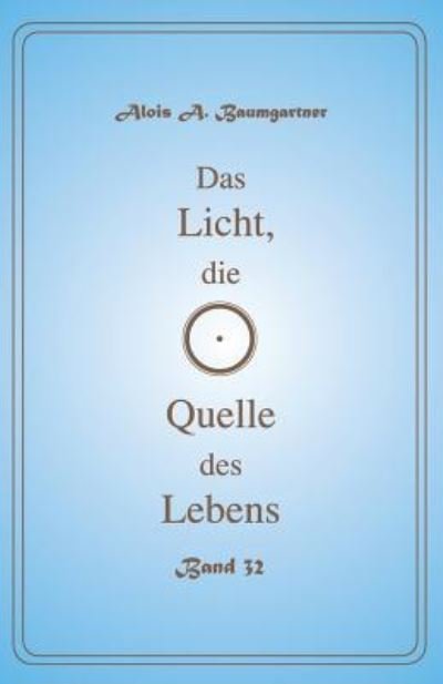 Cover for Alois a Baumgartner · Das Licht, Die Quelle Des Lebens - Band 32 (Pocketbok) (2017)