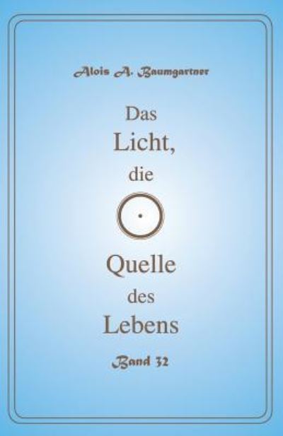 Cover for Alois a Baumgartner · Das Licht, Die Quelle Des Lebens - Band 32 (Paperback Book) (2017)