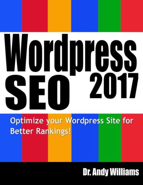 Wordpress SEO 2017 - Andy Williams - Kirjat - Createspace Independent Publishing Platf - 9781544023380 - keskiviikko 1. maaliskuuta 2017