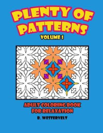 Cover for B Westervelt · Plenty of Patterns, Adult Coloring Book for Relaxation (Paperback Bog) (2017)