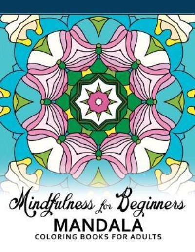 Cover for Mindfulness Coloring Book · Mindfulness for Beginners Mandala (Paperback Book) (2017)