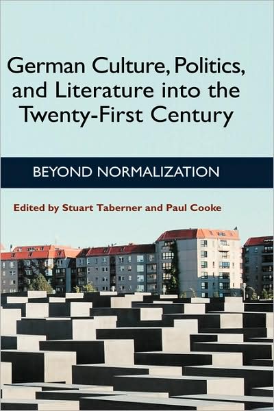 Cover for Stuart Taberner · German Culture, Politics, and Literature into the Twenty-first Century: Beyond Normalization (Hardcover Book) (2006)