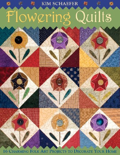 Cover for Kim Schaefer · Flowering Quilts: 16 Charming Folk Art Projects to Decorate Your Home (Pocketbok) [1st edition] (2006)