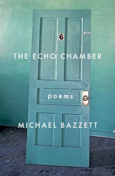 Michael Bazzett · The Echo Chamber: Poems (Taschenbuch) (2021)