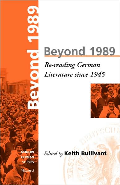 Cover for Keith Bullivant · Beyond 1989: Re-reading German literature since 1945 - Modern German Studies (Taschenbuch) (1997)